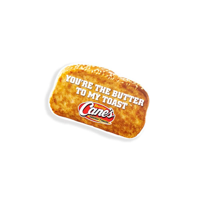 Toast with "You're the butter to my toast" and Raising Cane's Logo on top sticker 